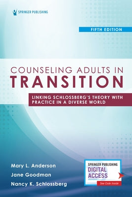 Counseling Adults in Transition, Fifth Edition: Linking Schlossberg's Theory with Practice in a Diverse World by Anderson, Mary