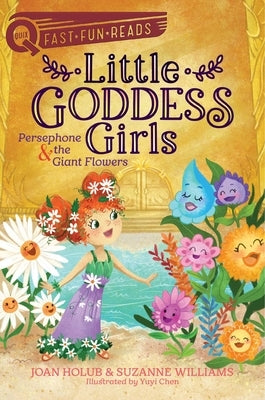 Little Goddess Girls: Persephone & the Giant Flowers by Holub, Joan