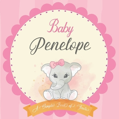 Baby Penelope A Simple Book of Firsts: First Year Baby Book a Perfect Keepsake Gift for All Your Precious First Year Memories by Publishing, Bendle