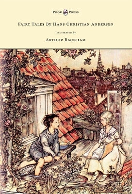 Fairy Tales by Hans Christian Andersen - Illustrated by Arthur Rackham by Andersen, Hans Christian