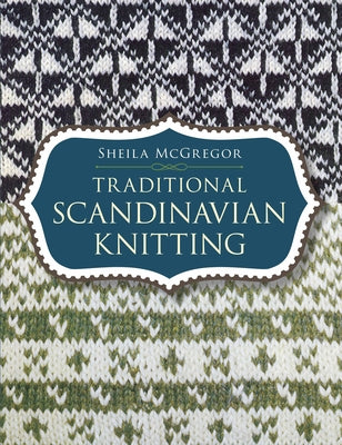 Traditional Scandinavian Knitting by McGregor, Sheila