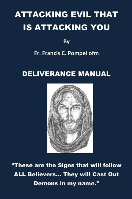 Attacking Evil That Is Attacking You: Deliverance Manual by Pompei Ofm, Francis