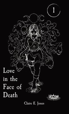 Love in the Face of Death by Jones, Claire E.