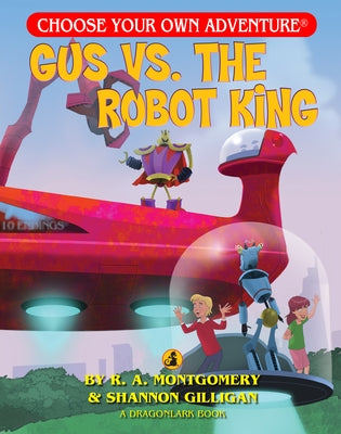 Gus vs. the Robot King by Montgomery, R. a.