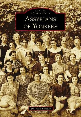 Assyrians of Yonkers by Kambar, Ruth