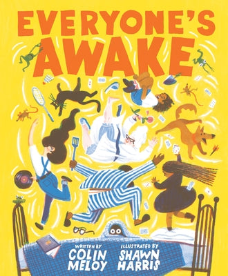 Everyone's Awake: (Read-Aloud Bedtime Book, Goodnight Book for Kids) by Meloy, Colin