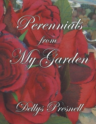 Perennials from My Garden by Presnell, Dellys