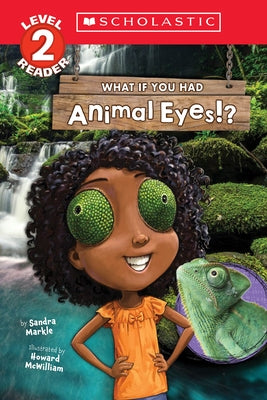 What If You Had Animal Eyes!? (Scholastic Reader, Level 2) by Markle, Sandra