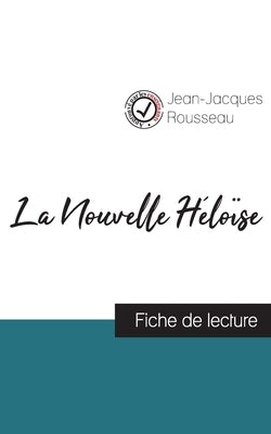 La Nouvelle Héloïse de Jean-Jacques Rousseau (fiche de lecture et analyse complète de l'oeuvre) by Rousseau, Jean-Jacques