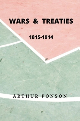 Wars & Treaties, 1815-1914 by Ponsonby, Arthur