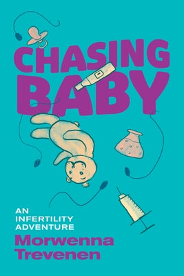 Chasing Baby: An Infertility Adventure by Trevenen, Morwenna