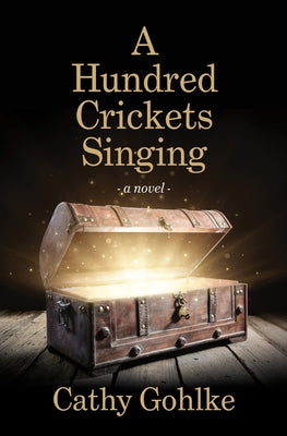 A Hundred Crickets Singing by Gohlke, Cathy