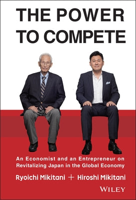 The Power to Compete by Mikitani, Ryoichi