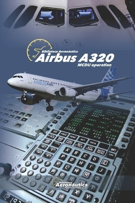 Airbus A320: MCDU Operation by Conforti, Facundo