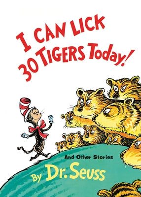 I Can Lick 30 Tigers Today! and Other Stories by Dr Seuss