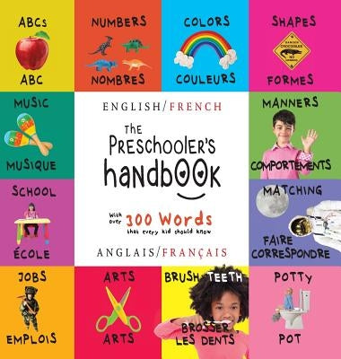 The Preschooler's Handbook: Bilingual (English / French) (Anglais / Français) ABC's, Numbers, Colors, Shapes, Matching, School, Manners, Potty and by Martin, Dayna