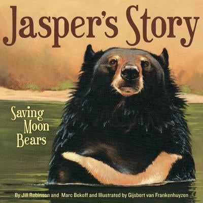 Jasper's Story: Saving Moon Bears by Robinson, Jill