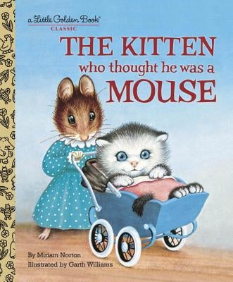 The Kitten Who Thought He Was a Mouse by Norton, Miriam