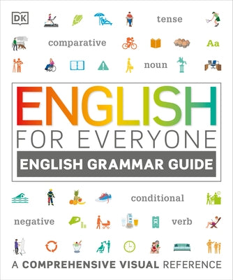 English for Everyone: English Grammar Guide: A Comprehensive Visual Reference by DK