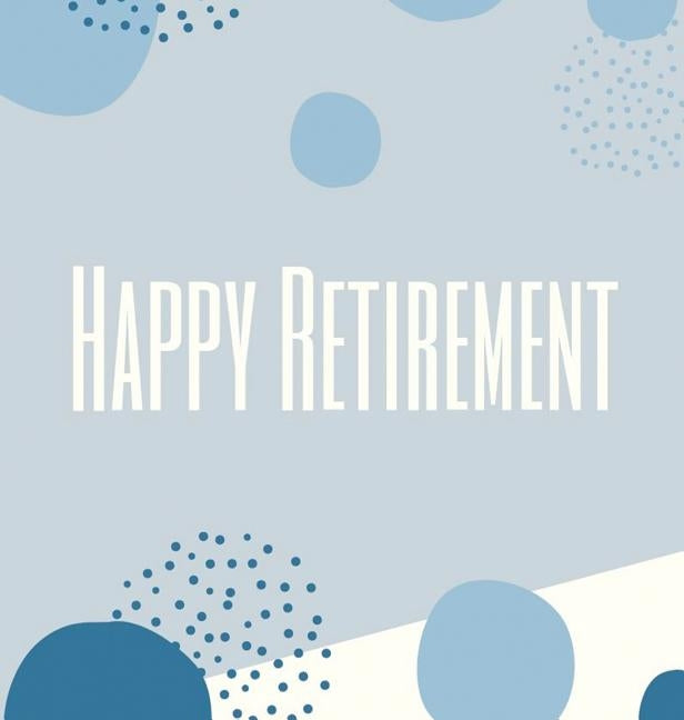 Happy Retirement Guest Book (Hardcover): Guestbook for retirement, message book, memory book, keepsake, retirement book to sign, gardening retirement by Bell, Lulu and