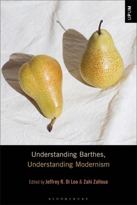 Understanding Barthes, Understanding Modernism by Leo, Jeffrey R. Di