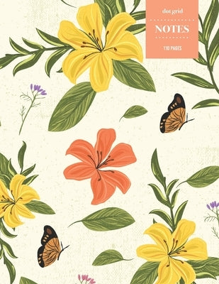 Dot Grid Notes 110 Pages: Vintage Floral Premium Notebook for Professionals and Students, Teachers and Writers - Bright Orange and Yellow Lilies by Notebooks, Vintage Hinterland