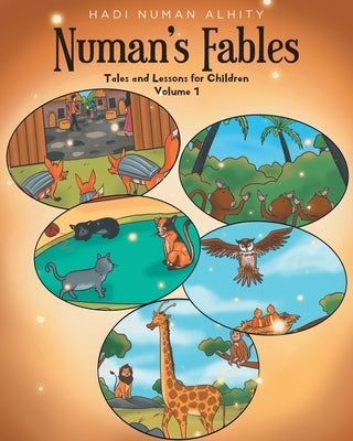 Numan's Fables: Tales and Lessons for Children Volume 1 by Alhity, Hadi Numan