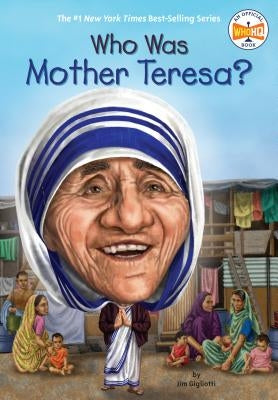 Who Was Mother Teresa? by Gigliotti, Jim