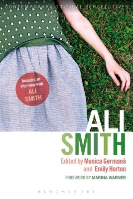 Ali Smith: Contemporary Critical Perspectives by Germana, Monica
