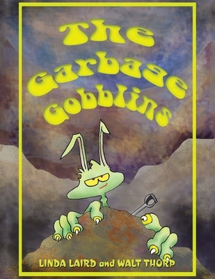 The Garbage Goblins by Laird, Linda