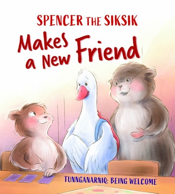 Spencer the Siksik Makes a New Friend: English Edition by Sammurtok, Nadia