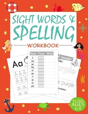 Sight Words and Spelling Workbook for Kids Ages 6-8: Learn to Write and Spell Essential Words: Phonics, Word search puzzles and 100 words need to read by Press, Smart Kid