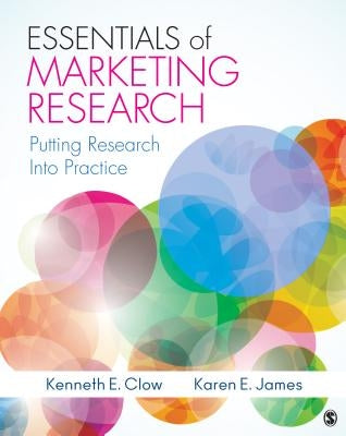 Essentials of Marketing Research: Putting Research Into Practice by Clow, Kenneth E.