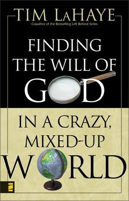 Finding the Will of God in a Crazy, Mixed-Up World by LaHaye, Tim