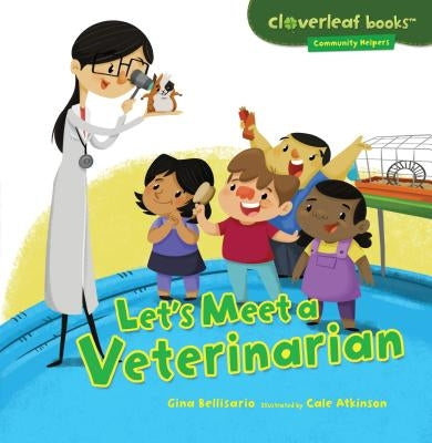 Let's Meet a Veterinarian by Bellisario, Gina