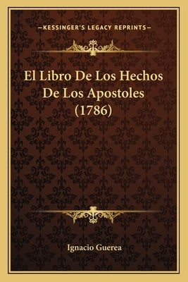 El Libro De Los Hechos De Los Apostoles (1786) by Guerea, Ignacio