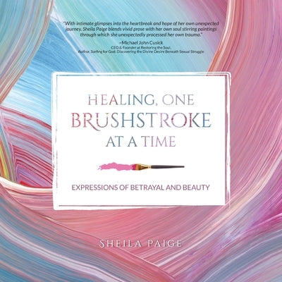 Healing, One Brushstroke at a Time by Paige, Sheila