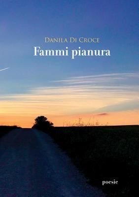 Fammi pianura by Di Croce, Danila