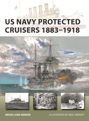 US Navy Protected Cruisers 1883-1918 by Herder, Brian Lane