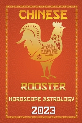 Rooster Chinese Horoscope 2023 by Fengshuisu, Ichinghun