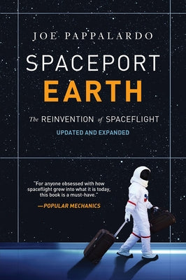 Spaceport Earth: The Reinvention of Spaceflight by Pappalardo, Joe