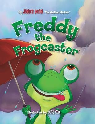 Freddy the Frogcaster by Dean, Janice