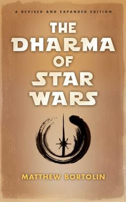 The Dharma of Star Wars by Bortolin, Matthew
