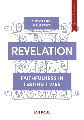 Revelation: Faithfulness in Testing Times by Paul, Ian