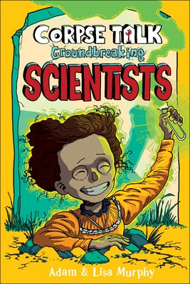 Corpse Talk: Groundbreaking Scientists by DK