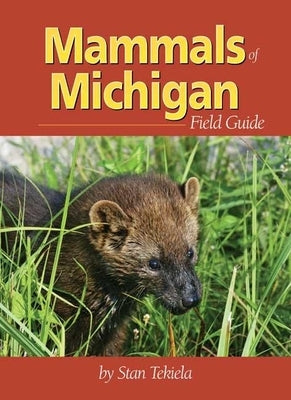 Mammals of Michigan Field Guide by Tekiela, Stan