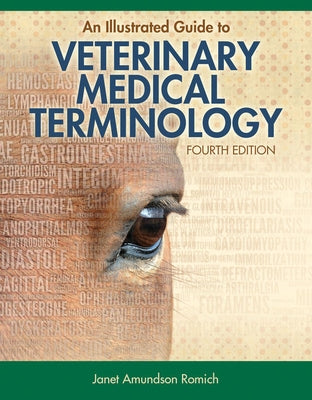 An Illustrated Guide to Veterinary Medical Terminology by Romich, Janet Amundson