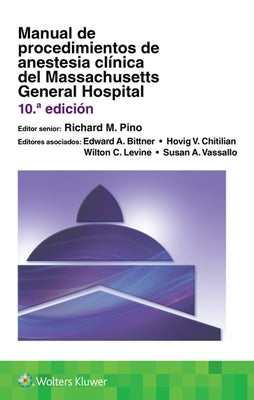 Manual de Procedimientos de Anestesia Clínica del Massachusetts General Hospital by Pino, Richard M.