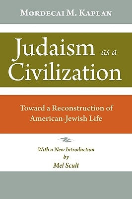 Judaism as a Civilization: Toward a Reconstruction of American Jewish Life by Kaplan, Mordecai