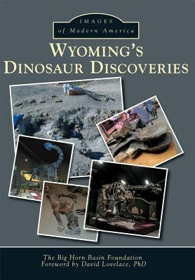 Wyoming's Dinosaur Discoveries by Center, Wyoming Dinosaur